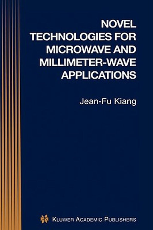 Novel Technologies for Microwave and Millimeter -- Wave Applications by Jean-Fu Kiang