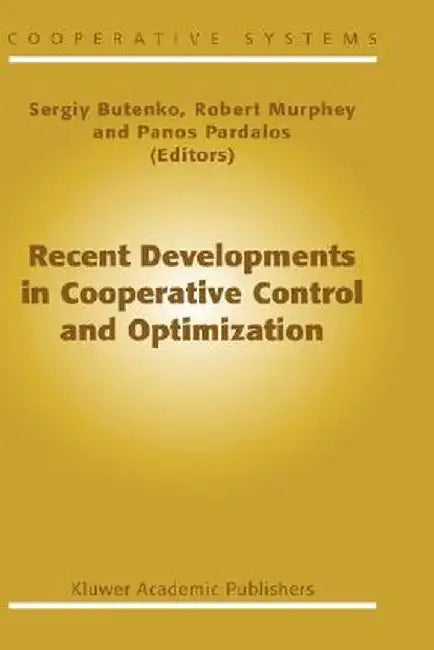 Recent Developments in Cooperative Control and Optimization by Sergiy Butenko