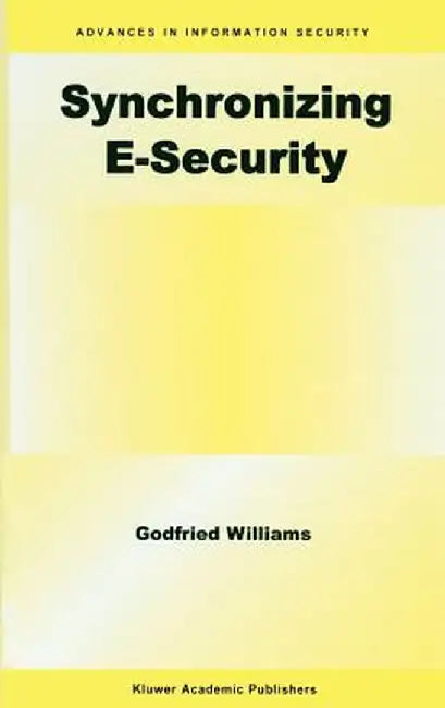 Synchronizing E-Security by Godfried B. Williams