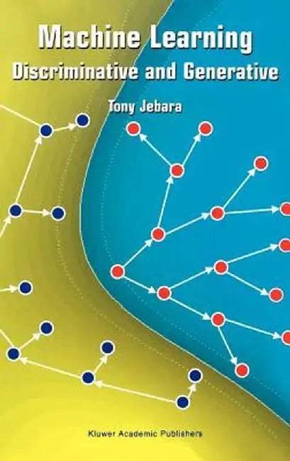 Machine Learning: Discriminative and Generative by Tony Jebara