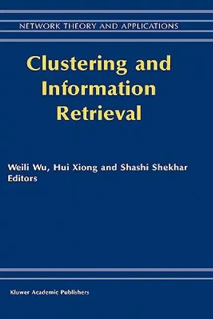Clustering and Information Retrieval by Weili Wu