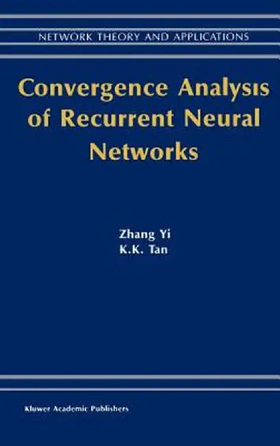 Convergence Analysis of Recurrent Neural Networks by Zhang Yi