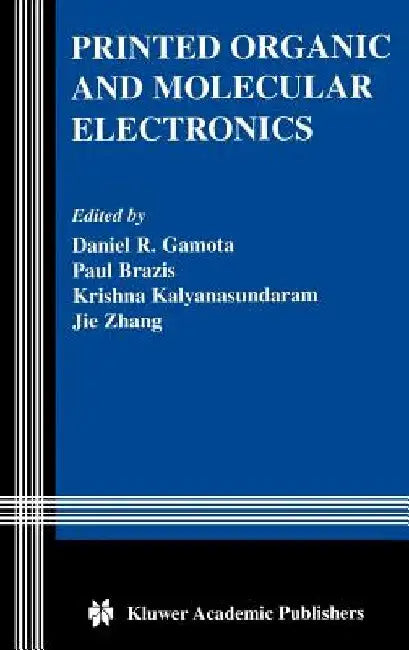 Printed Organic and Molecular Electronics by Daniel R. Gamota