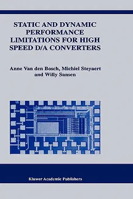 Static and Dynamic Performance Limitations for High Speed D/A Converters by Anne Van Den Bosch