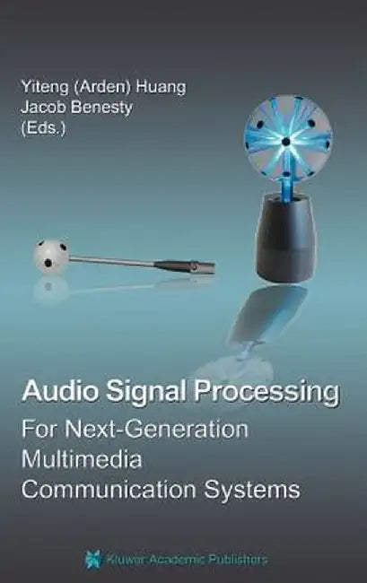 Audio Signal Processing for Next-Generation Multimedia Communication Systems by Huang