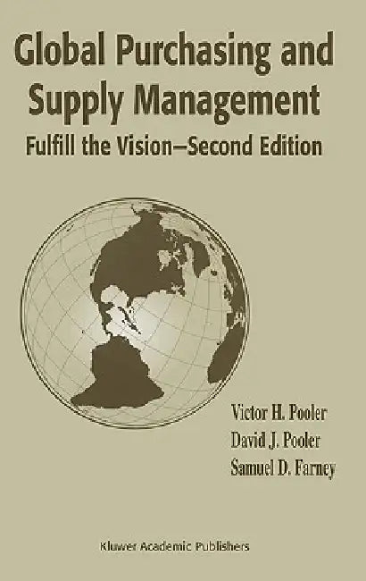 Global Purchasing and Supply Management: Fulfill the Vision by Victor H. Pooler, David J. Pooler, Samuel D. Farney