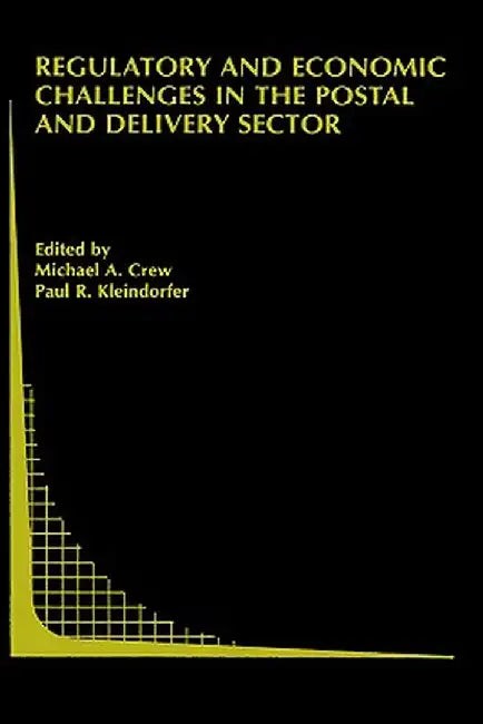 Regulatory and Economic Challenges in the Postal and Delivery Sector by Michael A. Crew