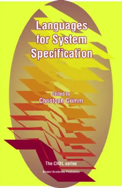 Languages for System Specification: Selected Contributions on Uml, Systemc, System Verilog, Mixed-Signal Systems, and Property Specification from Fdl' by Christoph Grimm
