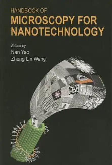 Handbook of Microscopy for Nanotechnology by Nan Yao
