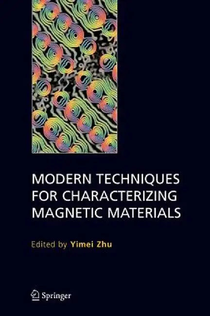 Modern Techniques for Characterizing Magnetic Materials by Yimei Zhu