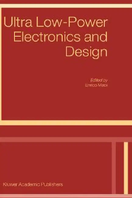 Ultra Low-Power Electronics and Design by E. Macii