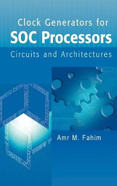 Clock Generators for Soc Processors: Circuits and Architectures by Amr Fahim