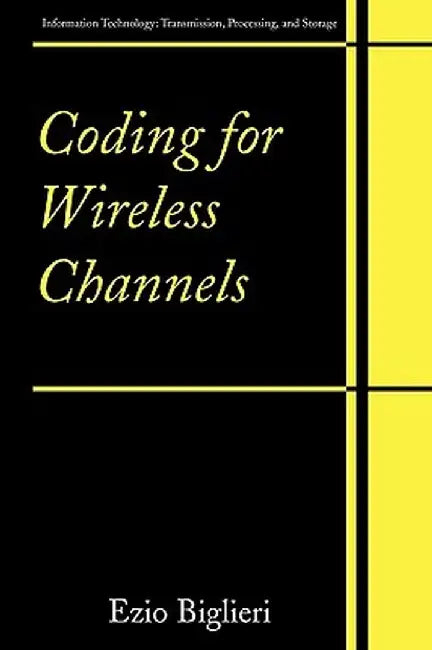 Coding for Wireless Channels by Ezio Biglieri