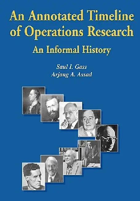 An Annotated Timeline of Operations Research: An Informal History by Saul I. Gass, Arjang a. Assad