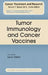 Tumor Immunology and Cancer Vaccines by Samir Khleif