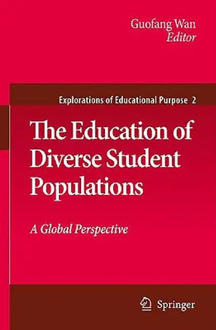 The Education of Diverse Student Populations: A Global Perspective by Guofang Wan