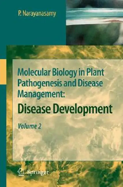 Molecular Biology in Plant Pathogenesis and Disease Management:: Disease Development, Volume 2 by P. Narayanasamy
