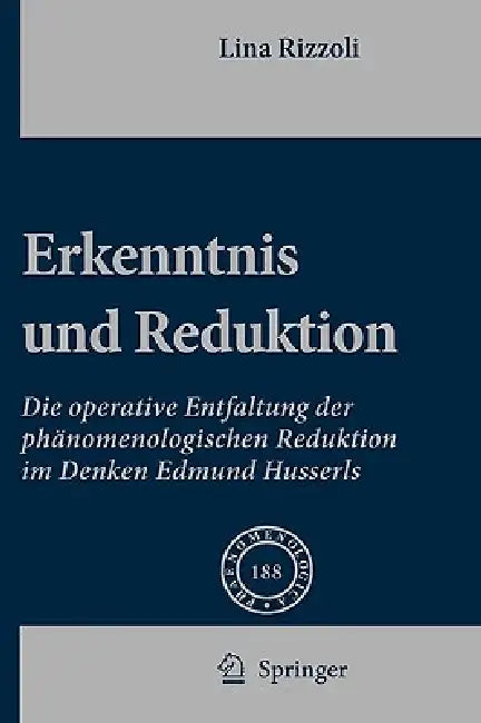 Erkenntnis Und Reduktion: Die Operative Entfaltung Der Phänomenologischen Reduktion Im Denken Edmund Husserls by Lina Rizzoli