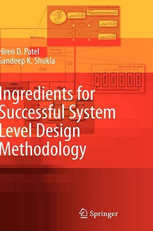 Ingredients For Successful System Level Design Methodology by Hiren D. Patel, Sandeep Kumar Shukla