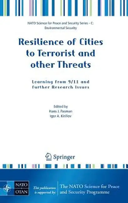 Resilience of Cities to Terrorist and Other Threats: Learning from 9/11 and Further Research Issues by Hans Pasman