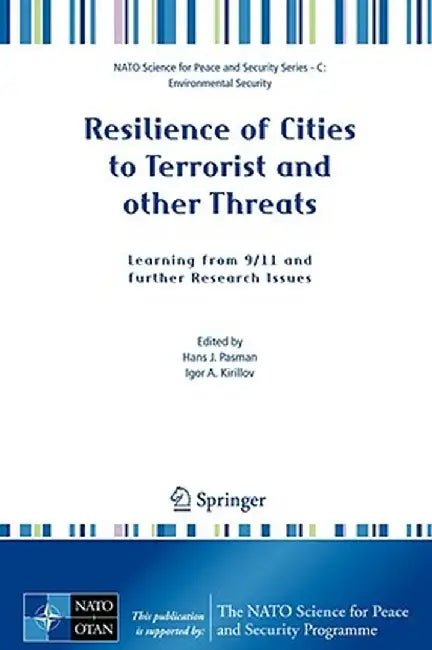 Resilience of Cities to Terrorist and Other Threats: Learning from 9/11 and Further Research Issues by Hans Pasman