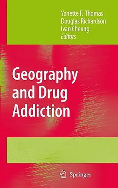 Geography and Drug Addiction by Yonette F. Thomas