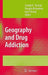 Geography and Drug Addiction by Yonette F. Thomas