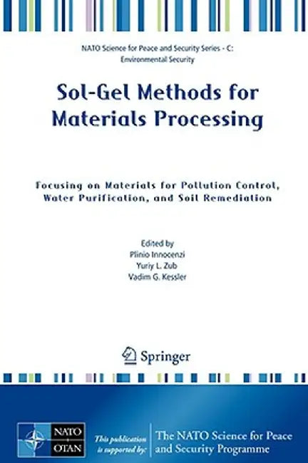 Sol-Gel Methods for Materials Processing: Focusing on Materials for Pollution Control, Water Purification, and Soil Remediation by Yuriy L. Zub