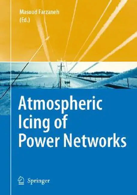 Atmospheric Icing Of Power Networks by Masoud Farzaneh