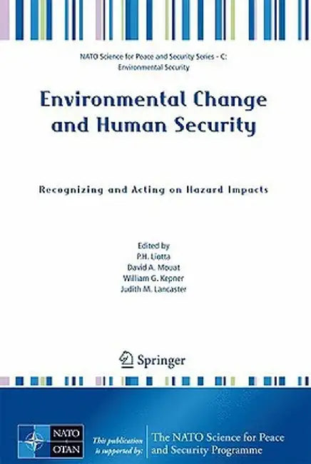 Environmental Change and Human Security: Recognizing and Acting on Hazard Impacts by Peter H. Liotta