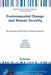 Environmental Change and Human Security: Recognizing and Acting on Hazard Impacts by Peter H. Liotta