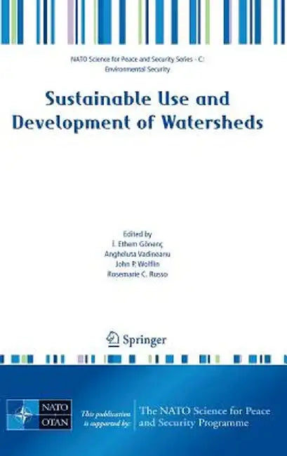 Sustainable Use and Development of Watersheds by I. Ethem Gönenç