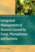 Integrated Management Of Diseases Caused By Fungi, Phytoplasma And Bacteria by Aurelio Ciancio, K.G. Mukerji