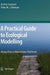 A Practical Guide to Ecological Modelling: Using R as a Simulation Platform by Karline Soetaert