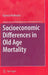 Socioeconomic Differences in Old Age Mortality by Rasmus Hoffmann
