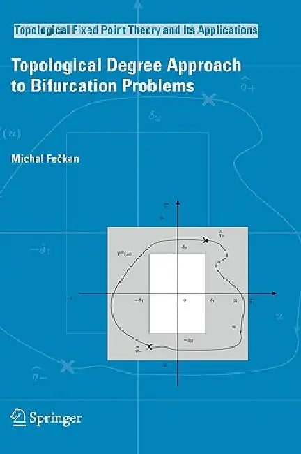 Topological Degree Approach to Bifurcation Problems by Michal Fečkan