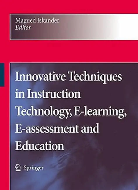 Innovative Techniques in Instruction Technology, E-learning, E-assessment, and Education by Magued Iskander
