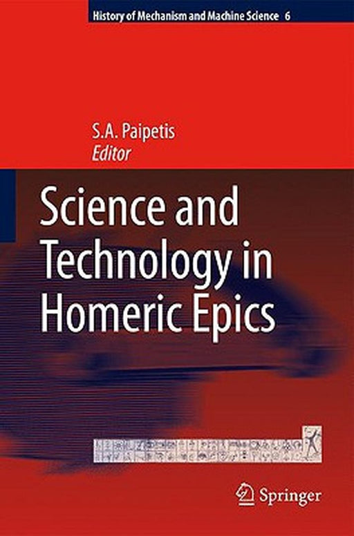 Science and Technology in Homeric Epics [With CDROM] by S. A. Paipetis