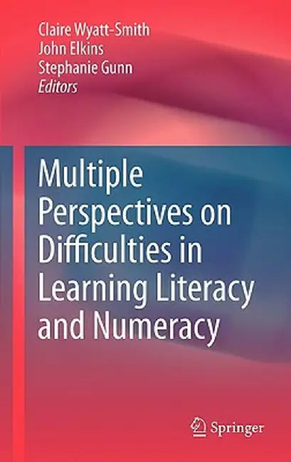 Multiple Perspectives on Difficulties in Learning Literacy and Numeracy by Claire Wyatt-Smith