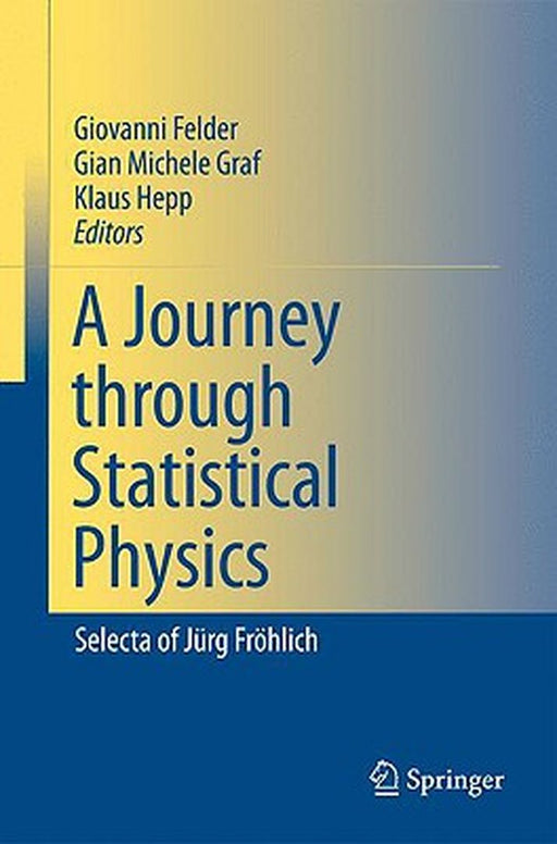 A Journey Through Statistical Physics: Selecta of Jürg Fröhlich by Giovanni Felder