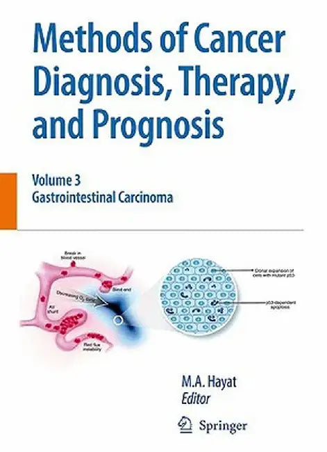 Methods of Cancer Diagnosis, Therapy and Prognosis: Gastrointestinal Cancer by M. A. Hayat