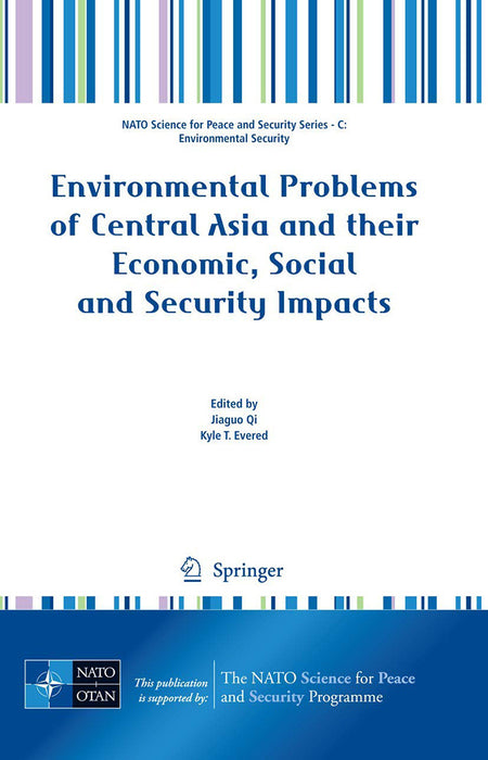 Environmental Problems Of Central Asia And Their Economic, Social And Security Impacts by Jiaguo Qi, Kyle T. Evered