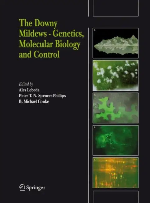 The Downy Mildews - Genetics, Molecular Biology and Control by Ales Lebeda