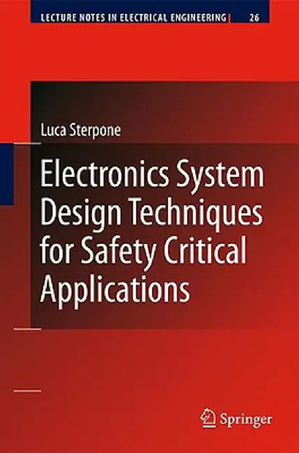 Electronics System Design Techniques for Safety Critical Applications by Luca Sterpone