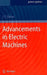 Advancements in Electric Machines by J. F. Gieras