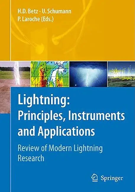 Lightning: Principles, Instruments and Applications: Review of Modern Lightning Research by Hans Dieter Betz