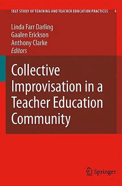 Collective Improvisation in a Teacher Education Community by Linda Farr Darling
