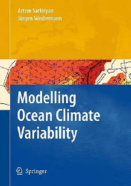 Modelling Ocean Climate Variability by Artem S. Sarkisyan, Jürgen Sündermann