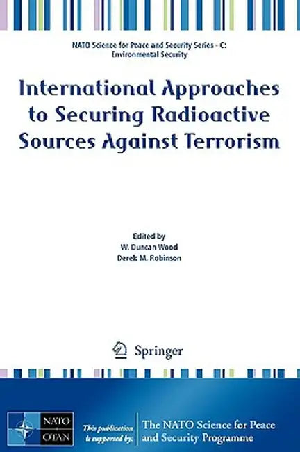 International Approaches to Securing Radioactive Sources Against Terrorism by W. Duncan Wood