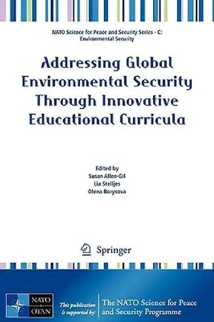 Addressing Global Environmental Security Through Innovative Educational Curricula by Susan Allen-Gil